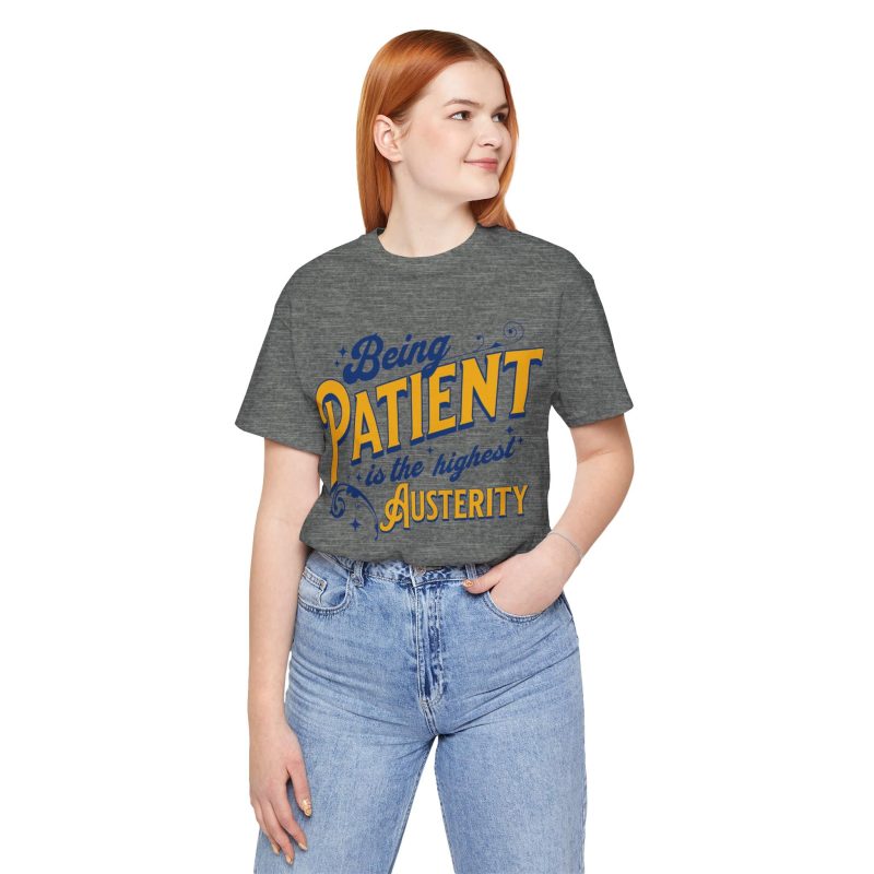 "Being patient..." Motivational Quote Unisex Tee - Image 5