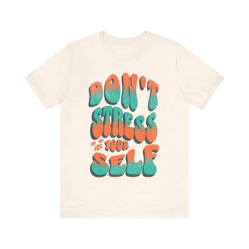"Don't Stress Yourself" Motivational Quote Tee - Image 2