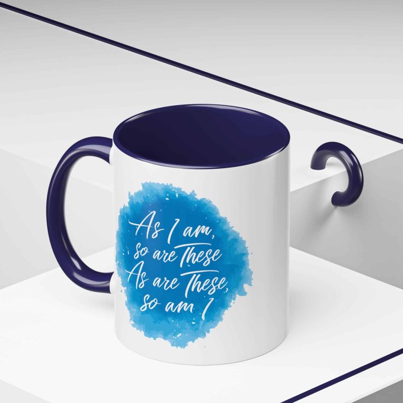 Accent Coffee Mug - 'As I am, so are these...' Motivational Quote