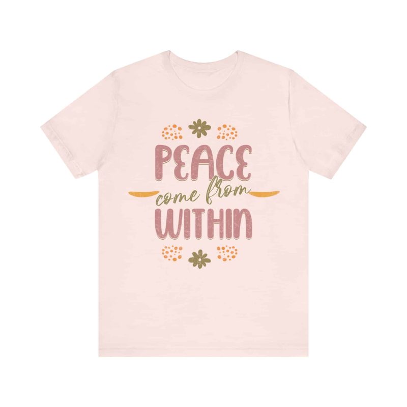 "Peace comes from within" Motivational Quote Tshirt - Image 4