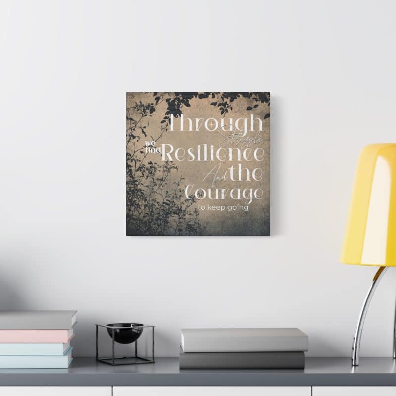 Canvas Print - Motivational Quote 'Through Struggles We Find Resilience and Courage'
