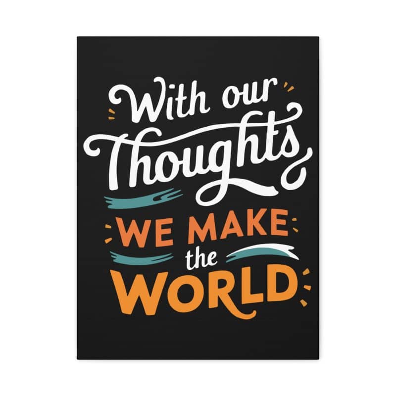 'With Our Thoughts We Make the World' Motivational Quote on Canvas Print